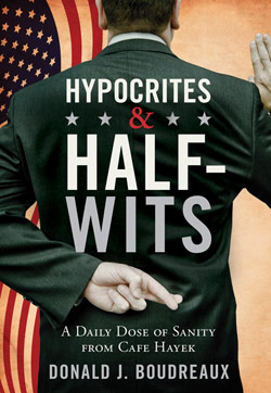 Hypocrites & Half-Wits by Donald J. Boudreaux